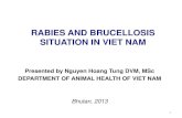 RABIES AND BRUCELLOSIS SITUATION IN VIET · PDF fileRABIES AND BRUCELLOSIS SITUATION IN VIET NAM Presented by Nguyen Hoang Tung DVM, MSc DEPARTMENT OF ANIMAL HEALTH OF VIET NAM ...
