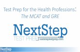 Test Prep for the Health Professions The MCAT and GREnextsteptestprep.com/wp-content/uploads/2016/03/GRE-and-MCAT-Te… · Test Prep for the Health Professions: The MCAT and GRE.