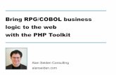 Bring RPG/COBOL business logic to the web with the PHP … slides/PHP-Toolkit-from-Zend-and... · alanseiden.com Alan Seiden Consulting Bring RPG/COBOL business logic to the web with