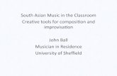South Asian Music in the Classroom Creave tools for .../file/South-Asian... · • Konnakol – the art of performing percussion syllables • ta 1 • take 2 • takete 3 ...