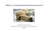 Whti C tti lN i ?What is Computational Neuroscience?raphe.kaist.ac.kr/lecture/2012springbis427/01whatiscomputationaln... · Whti C tti lN i ?What is Computational Neuroscience? Jaeseung