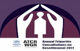 Annual Tripartite Consultations on Resettlement · PDF fileAnnual Tripartite Consultations on Resettlement 2011. Volker Türk. Annual Tripartite Consultations on Resettlement July
