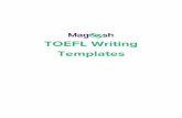 TOEFL Writing Templates - · PDF fileWhat is Magoosh? Magoosh is an online TOEFL prep course that offers: over 100 TOEFL video lessons 300+ practice questions material created by expert