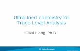 Ultra-Inert chemistry for Trace Level Analysis - Agilent · PDF fileUltra-Inert chemistry for Trace Level Analysis. Cikui Liang, ... 2. 1-Octene. 3. n-Octane. ... matrices without