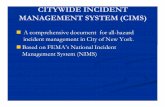 CITYWIDE INCIDENT MANAGEMENT SYSTEM (CIMS) · PDF file · 2018-01-12CITYWIDEINCIDENT MANAGEMENTSYSTEM(CIMS) A comprehensive document for all­hazard incident management in City ofNewYork.