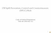 Oil Spill Prevention, Control and Countermeasure (SPCC · PDF fileOil-SPCC Rule • Means oil of any kind in any form, including, but not limited to: –fats, oils, or greases of animal,