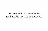 Karel Čapek BÍLÁ NEMOC - · PDF file2 Znění tohoto textu vychází z díla Bílá nemoc tak, jak bylo vydáno v Československém spisovateli v roce 1994 (ČAPEK, Karel. Dramata