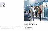 BMW SERVICE GUIDE. · PDF fileINTRODUCTION TO BMW SERVICE. We are experts in the joy of driving – it is evident and is understood by every BMW driver. That’s why our BMW Service