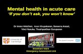 Mental health in acute care - Society for Acute · PDF fileMental health in acute care ‘If you don’t ask, you won’t know’ Dr Immo Weichert, Arun Kirupakaran, Sereena Ansari,