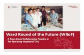 Ward Round of the Future (WRoF) - Amazon S3 · PDF fileWard Round of the Future (WRoF) A Team ‐based Collaborative Practice in Tan Tock Seng Hospital (TTSH)
