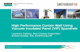 High Performance Curtain Wall Using Vacuum Insulated Performance Curtain Wall Using Vacuum Insulated Panel (VIP) Spandrels Lawrence Carbary, Dow Corning Corporation Andrew Dunlap,