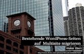 Bestehende WordPress-Seiten auf Multisite migrieren · PDF file  Bestehende WordPress-Seiten auf Multisite migrieren Walter Ebert