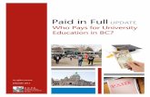 Paid in Full UPDATE Who Pays for University Education in · PDF file6 PAID IN FULL UPDATE: Who Pays for University Education in BC? Second, up-front student payment for education —