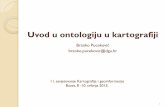 Branko Puceković @dgu - kartografija.hr · PDF fileSadržaj 1. Uvod 2. Definicija 3. Vrste ontologija 4. Komponente ontologije 5. Razvoj ontologije 6. Razlozi za stvaranje ontologije