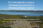 The Vatnsfjörður Project: Pathways to and from a Medieval ... · PDF fileThe Vatnsfjörður Project: Pathways to and from a Medieval Power Centre . ... Education Centre of the Westfjords