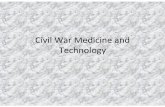 Civl War Medicine and Technology - jb-hdnp.orgjb-hdnp.org/Sarver/Power_Points/Civl War Medicine and Technology.pdf · Civil War Medicine and Technology. ... •Very slow moving in