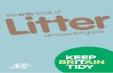 tle book of - Keep Britain · PDF filethe tle book of. This publication was researched, written and published by Keep Britain Tidy ISBN 978-1-904860-18-1 ... and communities. 8 At