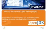 How to hack in the OpenJDK project - · PDF fileHow to hack in the OpenJDK™ project David Herron, OpenJDK Quality Lead, Sun Microsystems Sandeep Konchady, Java Quality, Sun Microsystems