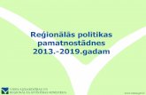 Reģionālās politikas pamatnostādnes - · PDF fileReģionālās politikas pamatnostādnes: galvenie ... – ekonomikas stimulēšana un uzņēmējdarbības vides uzlabošana vietējā