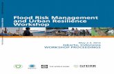 Flood Risk Management and Urban Resilience Workshopdocuments.worldbank.org/curated/en/... · Managing the Risks of DisasteRs in east asia anD the Pacific Flood Risk Management and