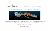 PRE-FEASIBILITY STUDY REPORT - · PDF file1 PRE-FEASIBILITY STUDY REPORT Development of Offshore LNG FSRU Facility at Kakinada Deep Water Port, Kakinada, Andhra Pradesh AUGUST 2012