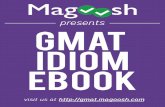 presents GMAT IDIOM EBOOK - …magoosh.resources.s3.amazonaws.com/Magoosh_GMAT_Idiom_eBook… · The articles in this ebook cover idioms as well as a bit about diction and a bit about