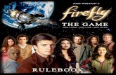 Firefly: The Game Rulebook - Flames Of · PDF fileof nobody ever again. ... verview. Playing Firefly: The Game, players take turns navigating the ’Verse, talking to ... An enterprising