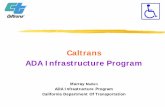 Caltrans ADA Infrastructure · PDF fileCaltrans . ADA Infrastructure Program . 2 . ... Alex Morales III . Statewide ADA Coordinator . ... ADA Infrastructure Program was created to