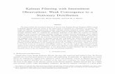 Kalman Filtering with Intermittent Observations: Weak ...users.ece.cmu.edu/~brunos/Publications/Riccati.pdf · Kalman Filtering with Intermittent Observations: Weak Convergence to