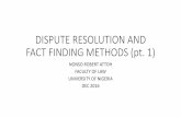 DISPUTE RESOLUTION AND FACT FINDING  · PDF filedispute resolution and fact finding methods (pt. 1) nonso robert attoh faculty of law university of nigeria dec 2016