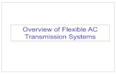 Overview of Flexible AC Transmission Systems · PDF fileWhat is FACTS? Flexible AC Transmission System (FACTS): Ø Alternating current transmission systems incorporating power electronic-based