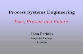 Past, Present and Future - · PDF filecourses dealing with synthesis ... (Dale F. Rudd 1973) What is ... Continuous processing Batch and flexible/continuous and flexible Process emphasis