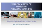 INTRODUCTION OF HYOSUNG WELDING MACHINExa.yimg.com/kq/groups/18143615/896531722/name/... · INTRODUCTION OF HYOSUNG WELDING MACHINE ... •Pump •Nylon Fiber PU •Spandex PU ...