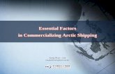 Essential Factors in Commercializing Arctic · PDF fileEssential Factors in Commercializing Arctic Shipping Sung Woo ... Research Ice-Breaker ARAON ... Arctic Shipping and Cargo Traffic