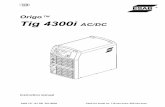 Origo Tig 4300i AC/DC - ESAB Welding &  · PDF fileGB 0460 157 101 GB 20110620 Valid for serial no. 710-xxx-xxxx, 950-xxx-xxxx Origo Tig 4300i AC/DC Instruction manual