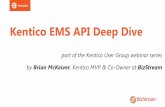 Kentico EMS API Deep Dive - PDF · PDF file• We learned about the Online Marketing API in Kentico ... Phone: (616) 481-1631 E-mail: brian@bizstream.com @mcbeev  . Title: