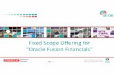 Fixed Scope Offering for “Oracle Fusion Financials” Fusion Finance FSO 2015.pdf · Consolidate Financial Information ... • The Users shall be defined and assigned with the data