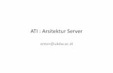 ATI : Arsitektur Serverlecturer.ukdw.ac.id/anton/download/ati2.pdf · ATI : Arsitektur Server anton@ukdw.ac.id. Server • A server consists of one or more ... – Ex: Windows 2000,
