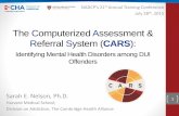 The Computerized Assessment & Referral System ( ) · PDF filePersonality Eating Disorders Tobacco Use DUI Behavior ... Test usability Method: ... The Computerized Assessment & Referral