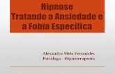 Hipnose: Tratando a Ansiedade e a Fobia Especí · PDF file•A resposta com os exercícios de hipnose de relaxamento, ansiedade e bem-estar surtiram efeitos positivos e duradouros