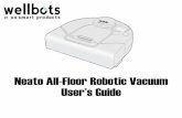 Neato All-Floor Robotic Vacuum User's Guide - Wellbots - Botvac Series.pdf · Neato All-Floor Robotic Vacuum User’s Guide. READ ALL INSTRUCTIONS BEFORE USING THIS APPLIANCE. SAVE