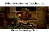 What Nicodemus Teaches Us - South Logan church of Christsouthlogancoc.weebly.com/uploads/4/2/9/3/42938811/... · What Nicodemus Teaches Us •One such individual was a man by the