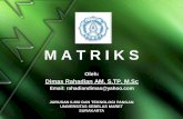 M A T R I K S - DIMAS RAHADIAN'S SITE - For sharing ...rahadiandimas.staff.uns.ac.id/files/2011/10/Matriks.pdf · MATRIKS 3x3 maka determinan dari matriks A ... matriks tersebut dapat