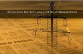 Electricity Derivatives and Bank Guarantees - · PDF fileElectricity Derivatives and Bank Guarantees. 2 ... the energy derivatives markets of other parts of northern Europe are gradually