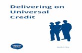 Delivering on Universal Credit - Citizens Advice · PDF fileDelivering on Universal Credit ... strategy for Universal Credit must be in place before roll-out accelerates. ... //childcare-support.tax.service.gov.uk