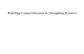 Building Comprehension in Struggling Readers - · PDF fileBuilding Comprehension in Struggling Readers. Teaching Every Child to Read Readiness Word Recognition Comprehension ... •
