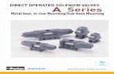 DIRECT OPERATED SOLENOID VALVES A · PDF file1 LAPPED SPOOL & SLEEVE, DIRECT OPERATED SOLENOID VALVES A Series The solenoid-operated air valves of this series are types metal seal
