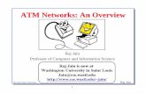 ATM Networks: An Overviewjain/atm/ftp/atm_intr.pdf · The Ohio State University Raj Jain 1 ATM Networks: An Overview Raj Jain Professor of Computer and Information Science The Ohio
