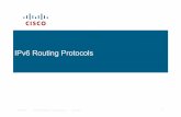 IPv6 Routing Protocols - · PDF fileIPv6 Routing Protocols As in IPv4, IPv6has 2 families of routing protocols: IGP and EGP, ... No split-horizon in the case of EIGRP for IPv6 (because