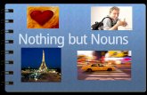 Nothing but Nouns - 1.cdn.edl.iosingular nouns and plural nouns. collective nouns. possessive nouns. Walsh Publishing Co. 2009. A noun. is a person, place, thing or idea ... · 2016-1-18